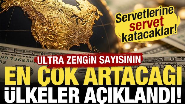 Ultra zengin sayısının en &ccedil;ok artacağı &uuml;lkeler a&ccedil;ıklandı! İşte tam liste...