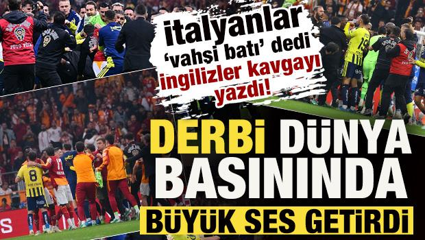İtalyanlar 'vahşi batı' dedi, İngilizler kavgayı yazdı! Derbi d&uuml;nya basınında ses getirdi